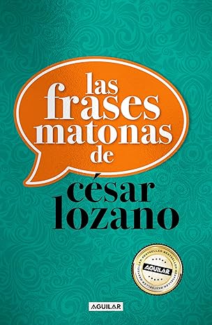 Las frases matonas de César Lozano