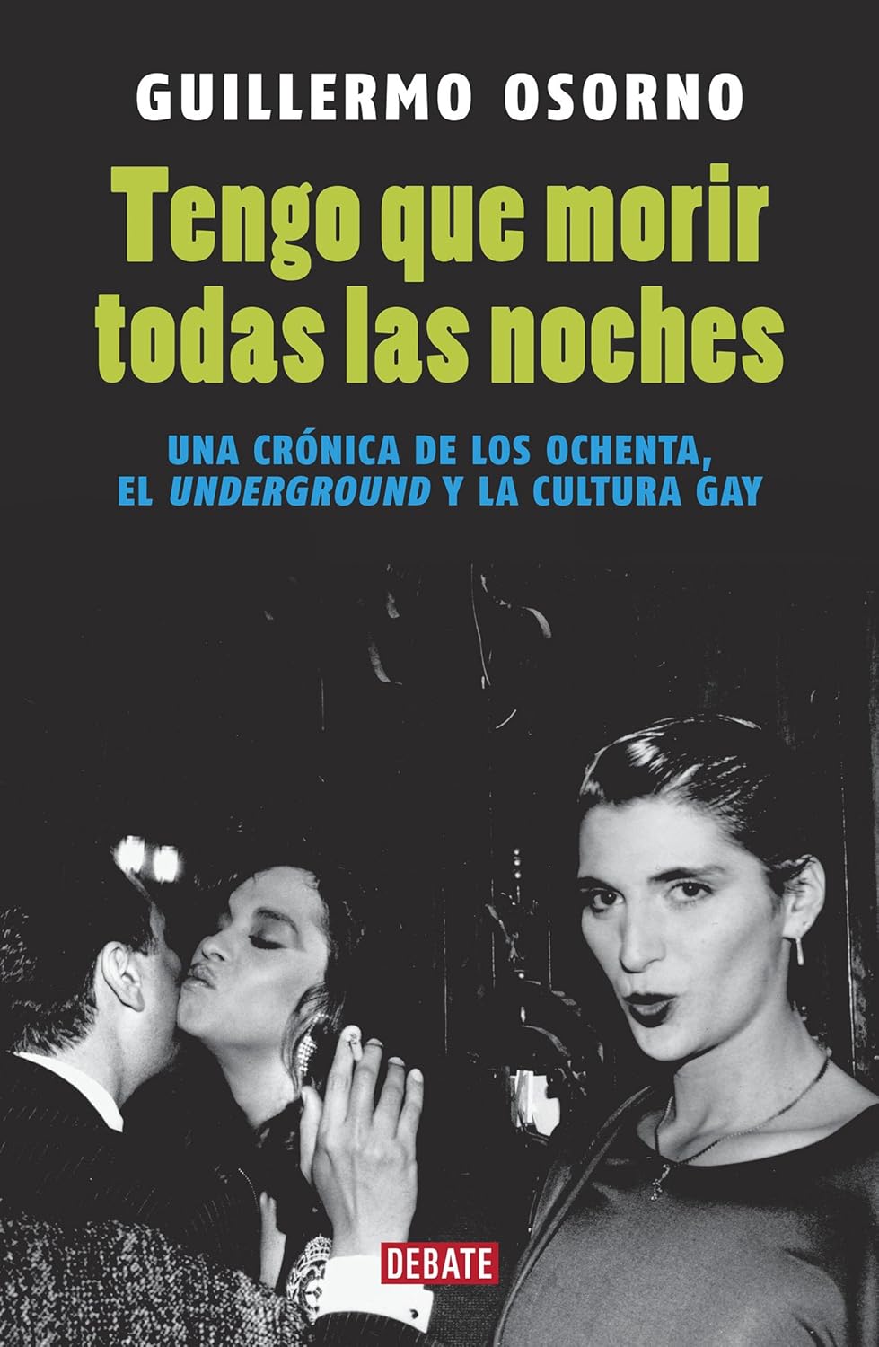 Tengo que morir todas las noches: Una crónica de los ochenta