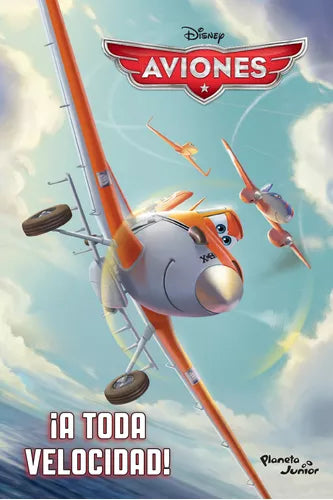 Aviones A toda velocidad, de Disney. Disney Editorial Planeta Infantil México