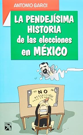 LA PENDEJISIMA HISTORIA DE LAS ELECCIONES EN MEXICO